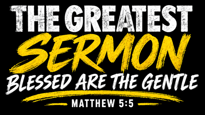 Blessed Are the Gentle