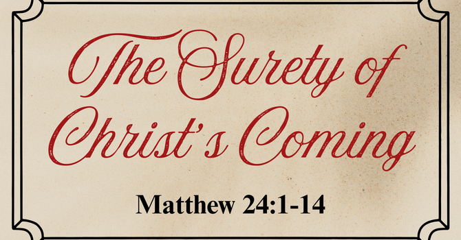 The Surety of Christ's Coming