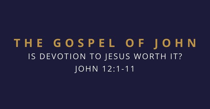 Is Devotion to Jesus Worth It?
