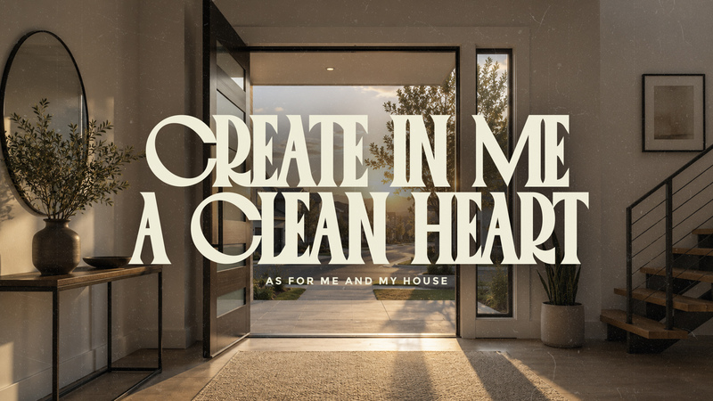 Create in Me a Clean Heart