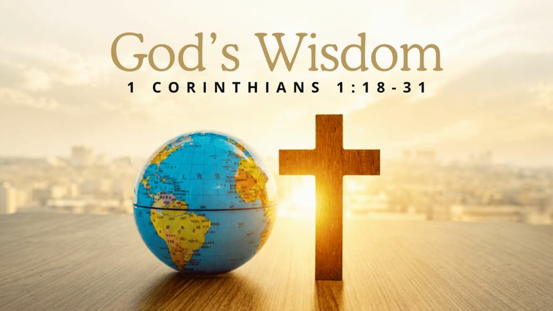 1 Corinthians 1:18-31 - God's Wisdom
