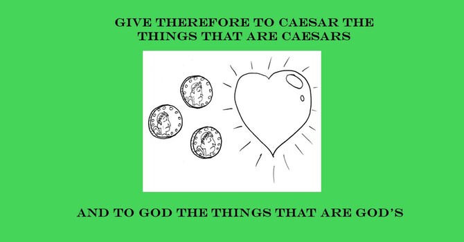 Give Therefore to Caesar the Things That are Caesar's and to God the Things that are God's