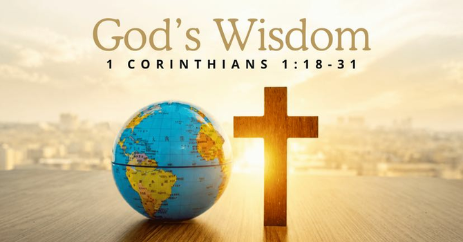 1 Corinthians 1:18-31 - God's Wisdom