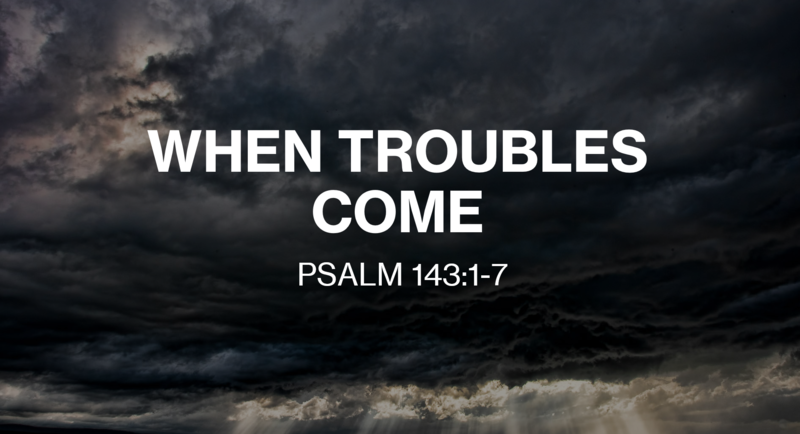 When Troubles Come
