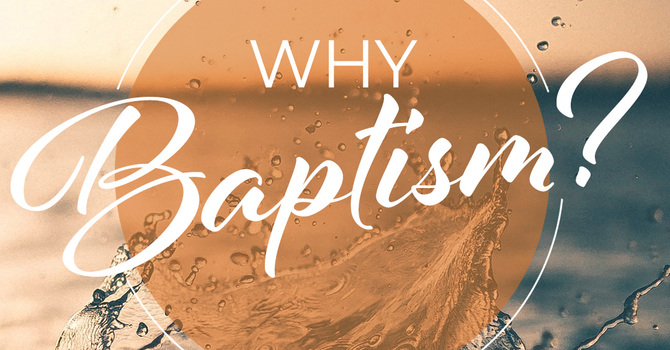 Why Baptism?