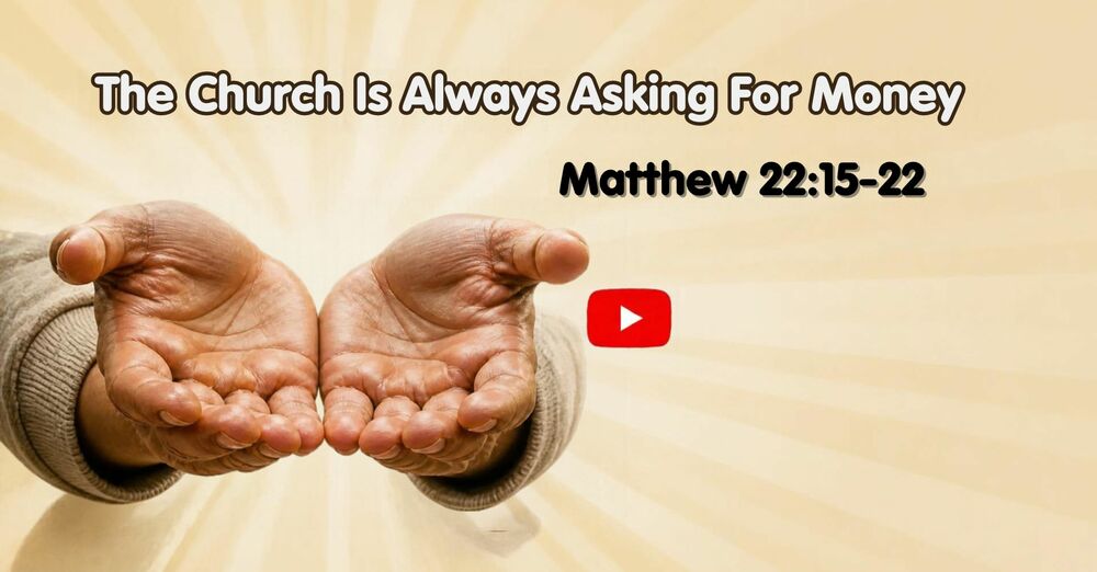 The Church is Always Asking For Money