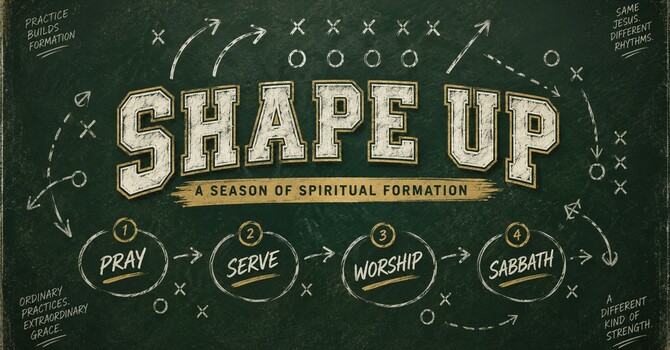 Shape Up: A Season of Spiritual Formation - Pray (Contemporary Service)