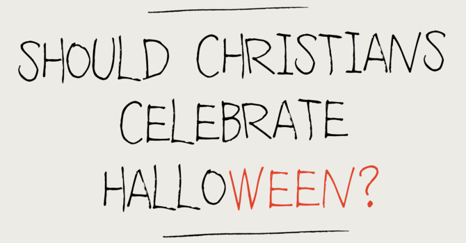 Should Christians Celebrate Halloween?