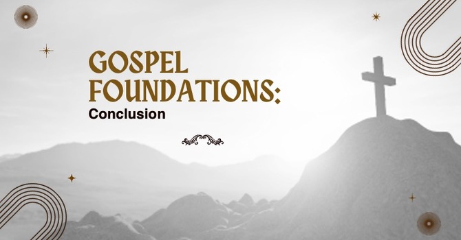 Gospel Foundations: Orthodoxy, Orthopraxy, and Orthopathy