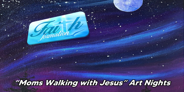 "Moms Walking with Jesus” Art Nights