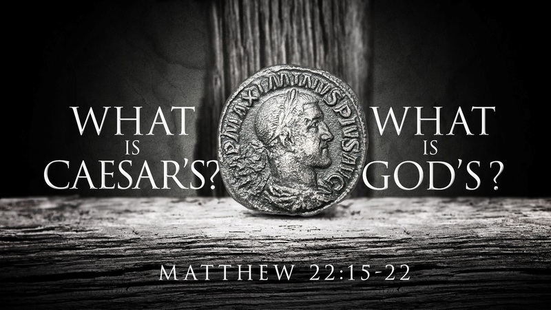 What is God's and What is Ceasar's?
