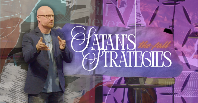 Satan's Strategies: 'The Fall' Week 3