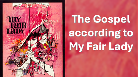 The Gospel According to My Fair Lady