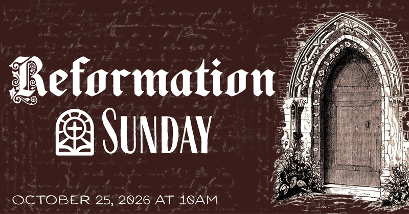 Reformation Sunday Worship - October 25th, 10am