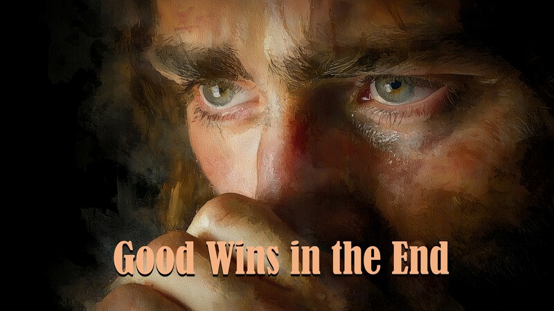 Good Wins in the End