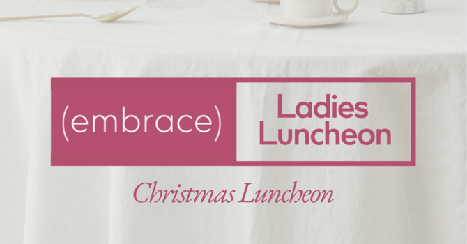 Embrace Ladies Christmas Luncheon