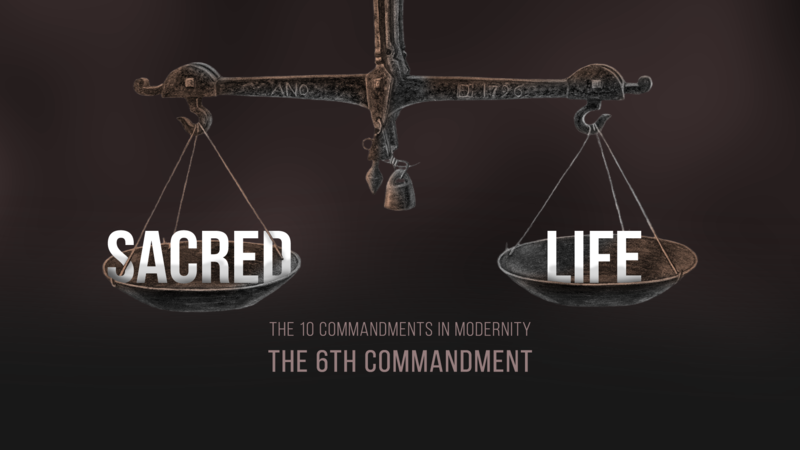 Commandment 6: Sacred Life