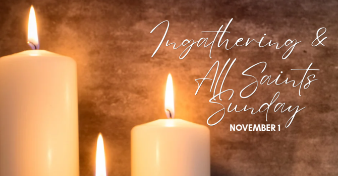 Ingathering & All Saints Sunday