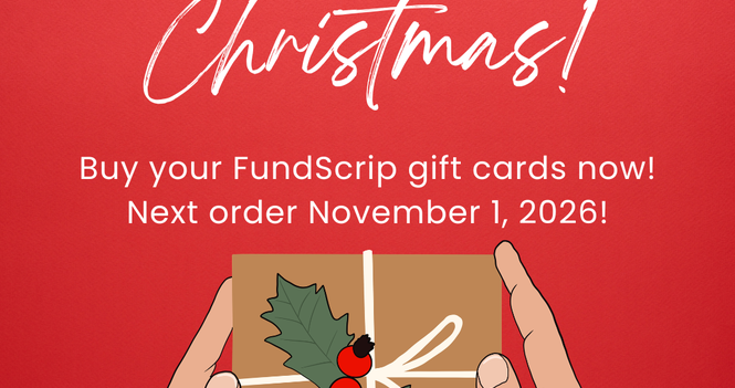 Next FundScrip Order! Think Christmas!