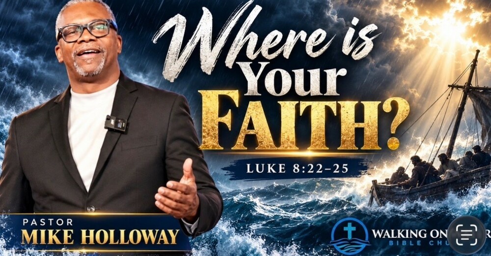“Where is your Faith?”- Luke 8:22-25
