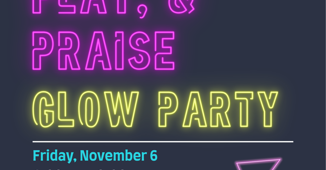 Paint, Play & Praise Glow Party