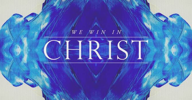 We win in Christ! image