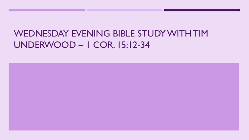 Wednesday Evening Bible Study - 1 Cor. 15:12-34