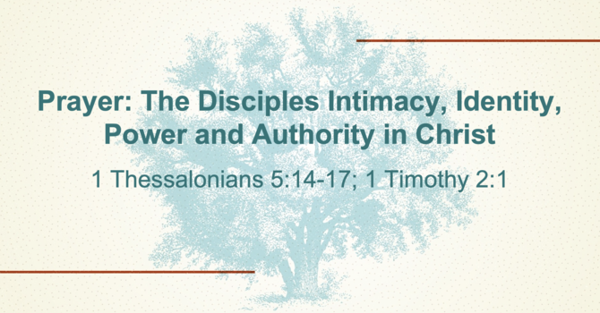 Prayer: The Disciples Identity, Intimacy, Power and Authority in Christ