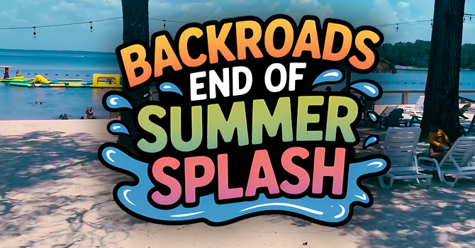 Backroads End of Summer Splash