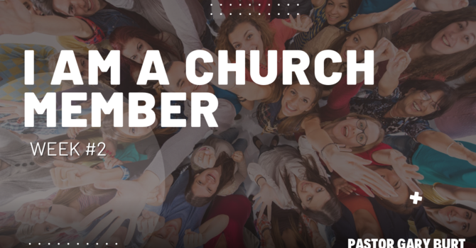 I Am A Church Member | Week 2