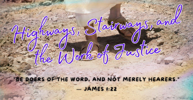 From The Pastor’s Desk: Highways, Stairways, and the Work of Justice image