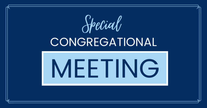 Special Congregational Meetings August 17