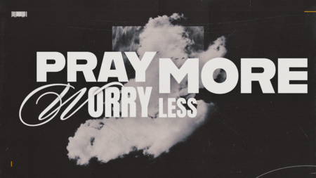 Pray More, Worry Less