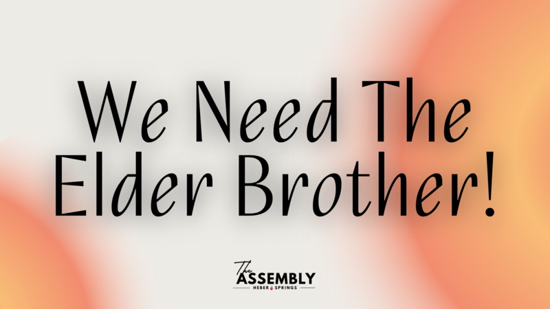 We Need The Elder Brother! - Pastor Lee Brown