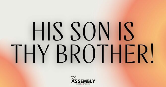 His Son is Thy Brother! - Pastor Lee Brown