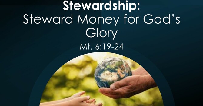Stewardship: Steward Money for the Glory of God