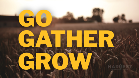 Go, Gather, Grow