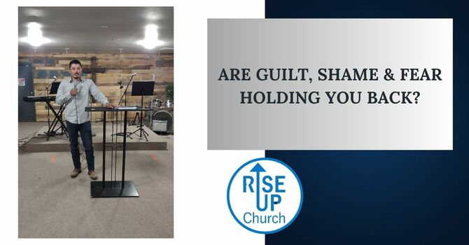 Are Guilt, Shame and Fear Holding You Back?