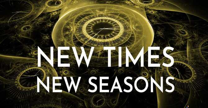 New Times, New Seasons - Session 4