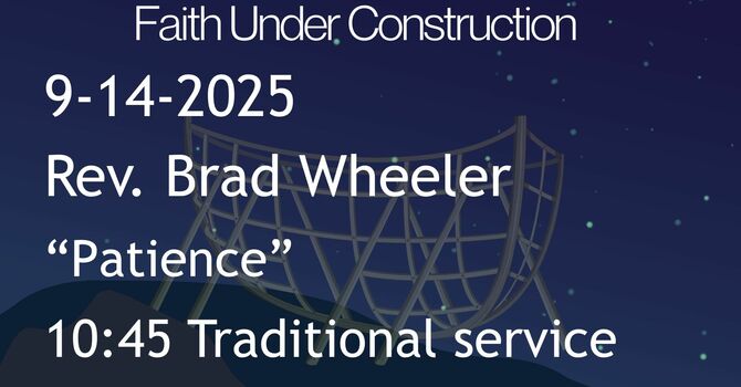 9-14-2025: Patience - 10:45 traditional service