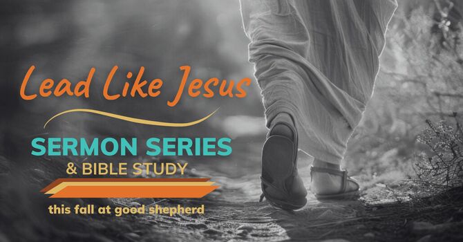 Lead Like Jesus Week 2
