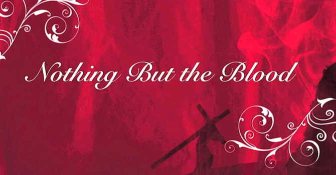 Nothing but the Blood