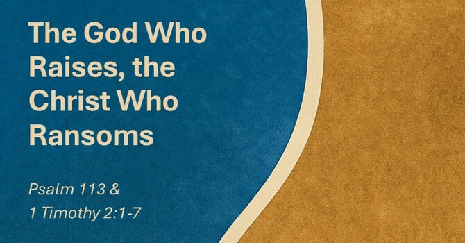 The God Who Raises, the Christ Who Ransoms