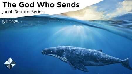 The God Who Sends - Jonah Sermon Series