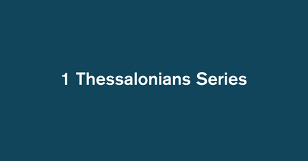 1 Thessalonians Series