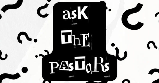 Ask The Pastors