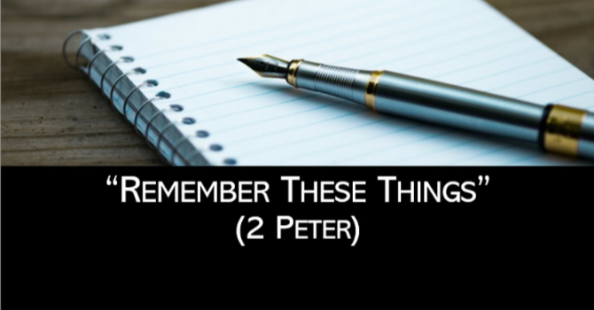 Remember These Things (2 Peter) No.6- Humble Vigilance
