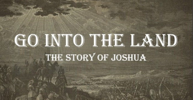 Go Into The Land (Joshua) No.1- Moses Is Dead