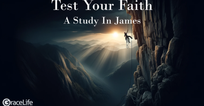 Test Your Faith (James) No.5- Your Heart's Desire