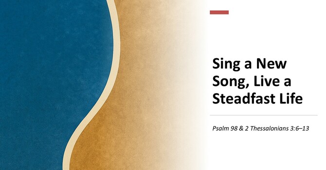 Sing a New Song, Live a Steadfast Life